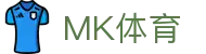 MK体育(MKSPORTS)官方网站 – 专业体育赛事直播与交流中心